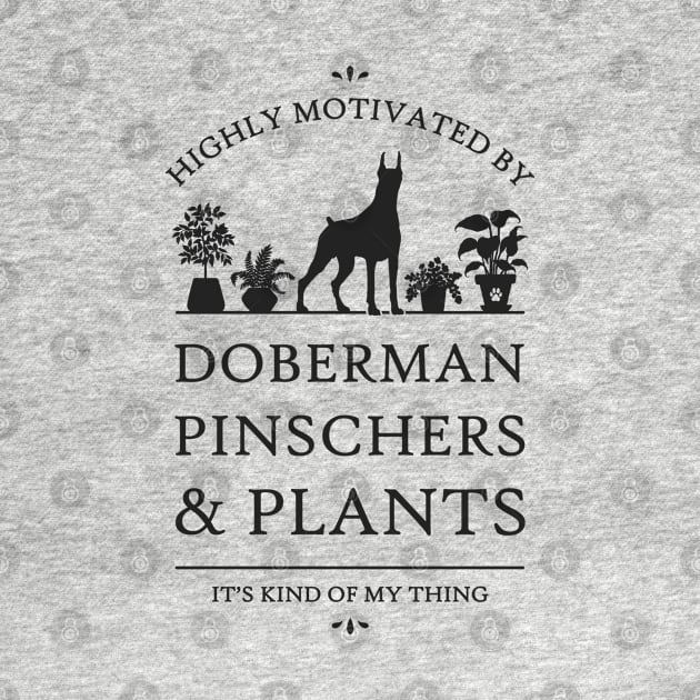 Highly Motivated by Doberman Pinschers and Plants by rycotokyo81